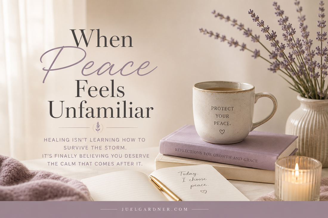 When Peace Feels Unfamiliar